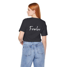 Load image into Gallery viewer, “I AM FEARLESS” Tee, by Raquel