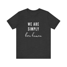Load image into Gallery viewer, Born Human Graphic T-Shirt
