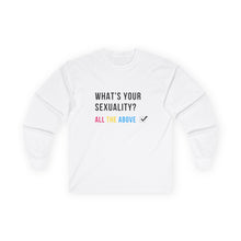 Load image into Gallery viewer, What's Your Sexuality Long Sleeve T-Shirt