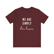 Load image into Gallery viewer, Born Human Graphic T-Shirt