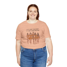 Load image into Gallery viewer, Not Your Body, Not Your Decision Graphic T-Shirt