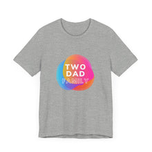 Load image into Gallery viewer, Two Dad Family Graphic T-Shirt