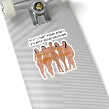Load image into Gallery viewer, Not Your Body, Not Your Decision Sticker