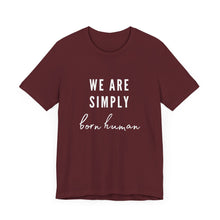 Load image into Gallery viewer, Born Human Graphic T-Shirt
