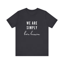 Load image into Gallery viewer, Born Human Graphic T-Shirt