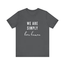Load image into Gallery viewer, Born Human Graphic T-Shirt