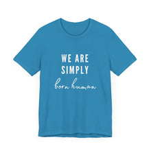 Load image into Gallery viewer, Born Human Graphic T-Shirt