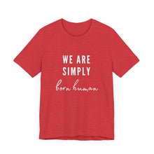 Load image into Gallery viewer, Born Human Graphic T-Shirt