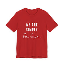 Load image into Gallery viewer, Born Human Graphic T-Shirt