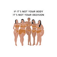 Load image into Gallery viewer, Not Your Body, Not Your Decision Sticker