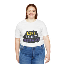 Load image into Gallery viewer, Life Isn't Binary T-Shirt