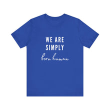 Load image into Gallery viewer, Born Human Graphic T-Shirt