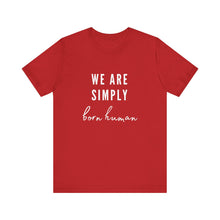 Load image into Gallery viewer, Born Human Graphic T-Shirt