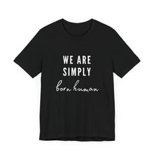 Load image into Gallery viewer, Born Human Graphic T-Shirt