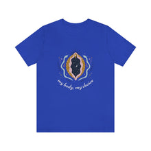 Load image into Gallery viewer, My Body, My Choice T-Shirt