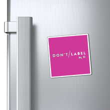 Load image into Gallery viewer, Don't Label Me Magnet