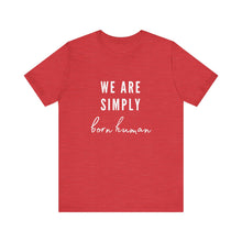 Load image into Gallery viewer, Born Human Graphic T-Shirt