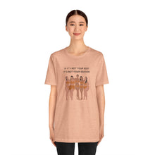 Load image into Gallery viewer, Not Your Body, Not Your Decision Graphic T-Shirt