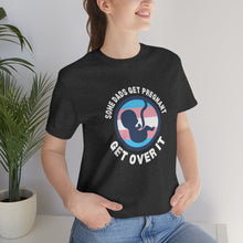 Load image into Gallery viewer, Some Dads Get Pregnant T-Shirt
