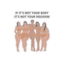 Load image into Gallery viewer, Not Your Body, Not Your Decision Sticker