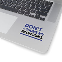 Load image into Gallery viewer, Don't Assume My Pronouns Sticker