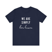 Load image into Gallery viewer, Born Human Graphic T-Shirt
