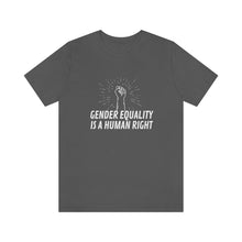 Load image into Gallery viewer, Gender Equality is a Human Right T-Shirt