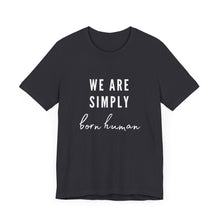 Load image into Gallery viewer, Born Human Graphic T-Shirt
