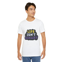 Load image into Gallery viewer, Life Isn't Binary T-Shirt