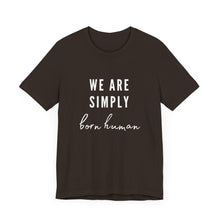 Load image into Gallery viewer, Born Human Graphic T-Shirt