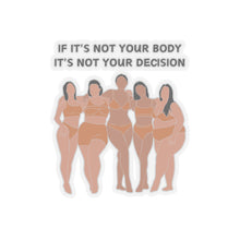 Load image into Gallery viewer, Not Your Body, Not Your Decision Sticker