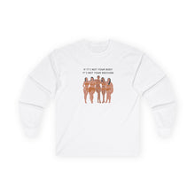 Load image into Gallery viewer, Not Your Body, Not Your Decison Long Sleeve T-Shirt