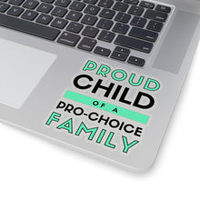 Load image into Gallery viewer, Proud Child of a Pro-Choice Family Sticker