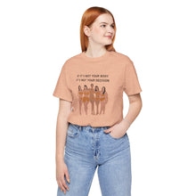 Load image into Gallery viewer, Not Your Body, Not Your Decision Graphic T-Shirt