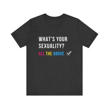 Load image into Gallery viewer, What's Your Sexuality Graphic T-Shirt