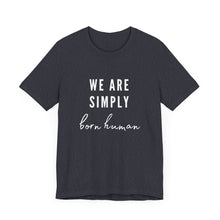 Load image into Gallery viewer, Born Human Graphic T-Shirt