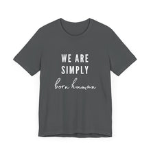 Load image into Gallery viewer, Born Human Graphic T-Shirt