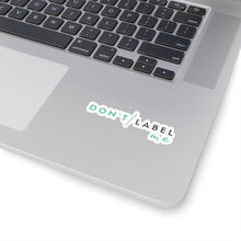Load image into Gallery viewer, Don't Label Me Sticker