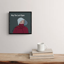Load image into Gallery viewer, Handmaid's Tale Art Print, June Poster, Handmaid Tale Inspired Poster, Resist Like June, Offred, Handmaid's Tale Gift, May the Lord Open