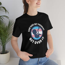 Load image into Gallery viewer, Some Dads Get Pregnant T-Shirt