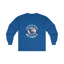 Load image into Gallery viewer, Some Dads Get Pregnant Long Sleeve T-Shirt