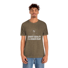 Load image into Gallery viewer, Gender Equality is a Human Right T-Shirt