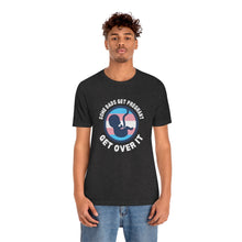 Load image into Gallery viewer, Some Dads Get Pregnant T-Shirt