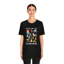 Load image into Gallery viewer, Toys are for Everyone T-Shirt