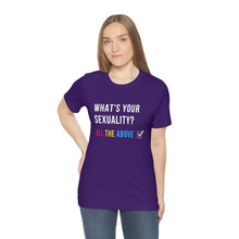 Load image into Gallery viewer, What's Your Sexuality T-Shirt