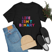 Load image into Gallery viewer, Life Isn't Binary T-Shirt