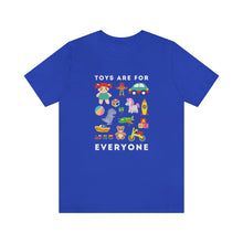 Load image into Gallery viewer, Toys are for Everyone T-Shirt