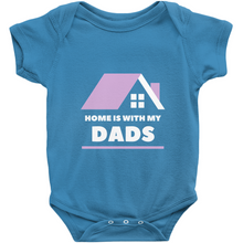 Load image into Gallery viewer, Home is With My Dads Bodysuit