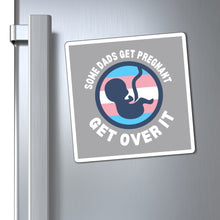 Load image into Gallery viewer, Some Dads Get Pregnant Magnet