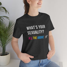 Load image into Gallery viewer, What's Your Sexuality T-Shirt